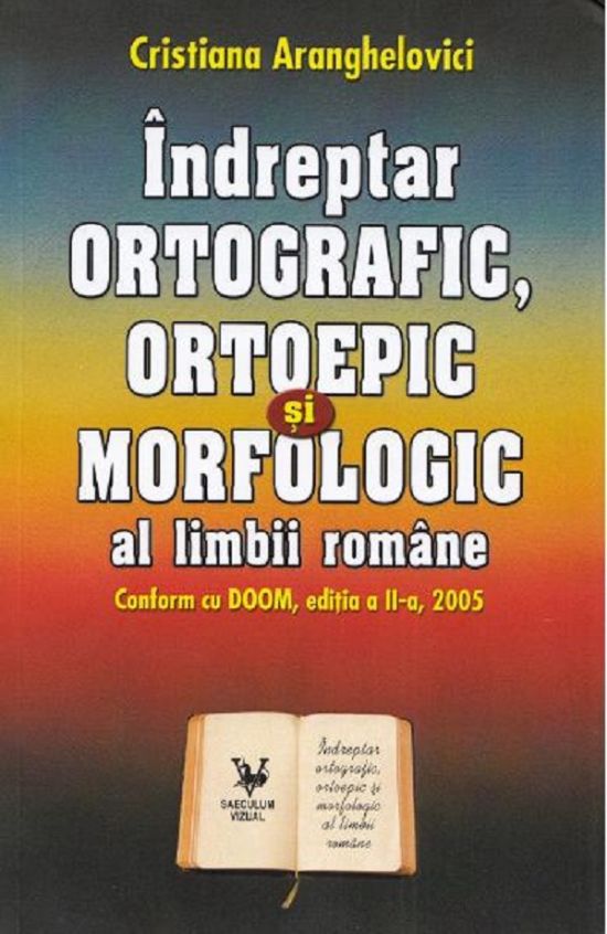 Indreptar ortografic, ortoepic si morfologic al limbii romane