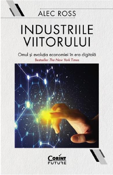 Industriile viitorului. Omul si evolutia economica in era digitala