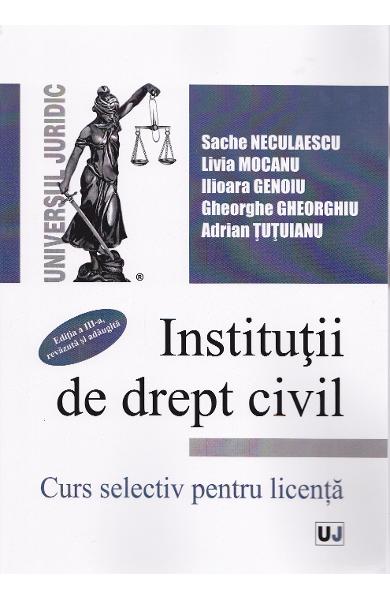 Institutii de drept civil. Curs selectiv pentru licenta ed. 3 