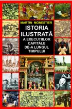 Istoria ilustrata a executiilor capitale de-a lungul timpului