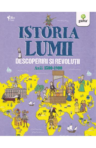 Istoria lumii. Descoperiri si revolutii