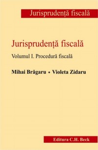 Jurisprudenta fiscala Volumul I. Procedura fiscala