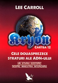 Kryon Cartea 12. Cele douasprezece straturi ale ADN-ului