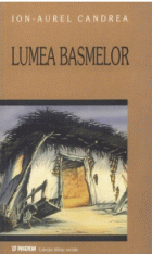 Lumea basmelor. Studii si culegeri de folclor romanesc