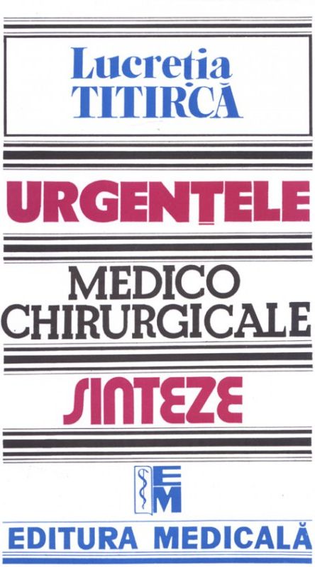 Urgentele medico-chirurgicale. Sinteze pentru asistentii medicali, editia 3