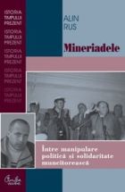 Mineriadele. Intre manipulare politica si solidaritate muncitoreasca