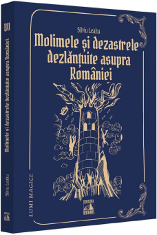 Lumi magice 6. Molimele si dezastrele dezlantuite asupra Romaniei