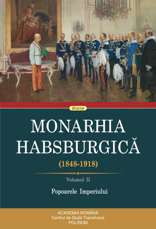 Monarhia Habsburgica. Volumul II. Popoarele Imperiului