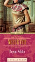 Nefertiti. Regina Nilului