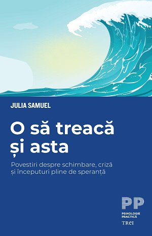 O să treacă și asta. Povestiri despre schimbare, criză și începuturi pline de speranță