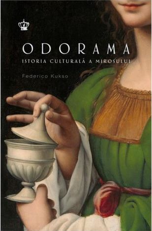 Odorama. Istoria culturala a mirosului