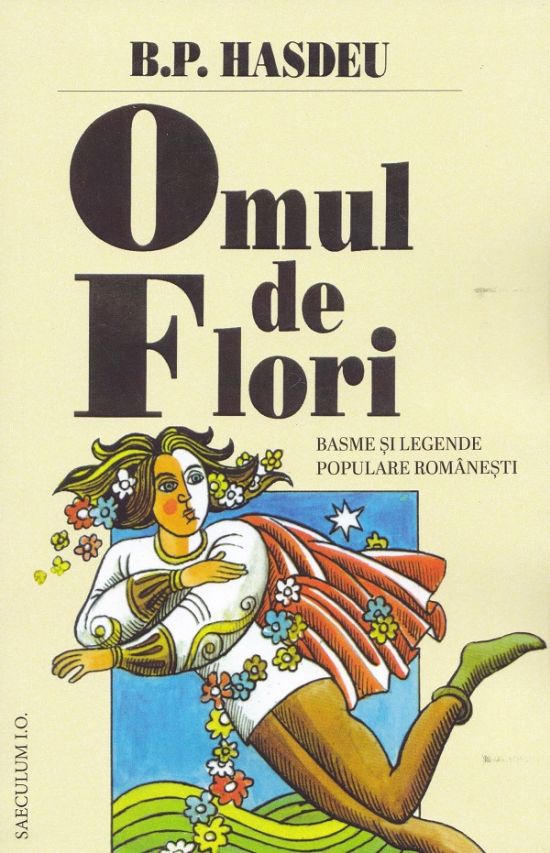 Omul de Flori. Basme si legende populare romanesti