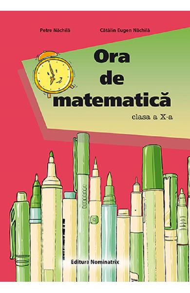 Ora De Matematica. Clasa 10