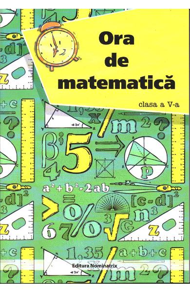 Ora De Matematica. Clasa 5