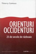 Orienturi Occidenturi. 2500 de ani in razboi