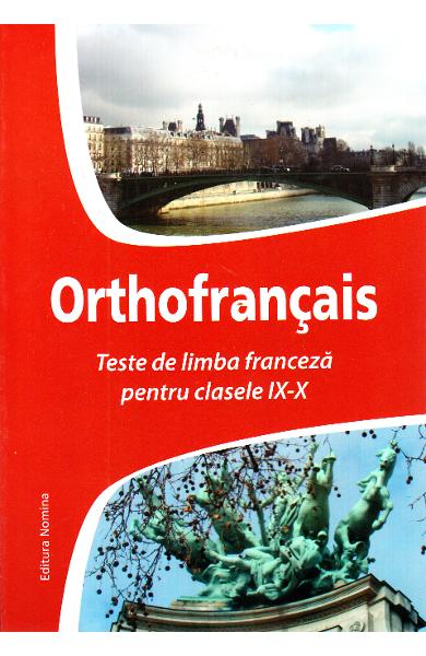 Orthofrancais. Teste De Limba Franceza Pentru Clasa 9-10