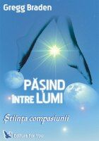 Pasind intre lumi. Stiinta compasiunii