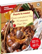 Pastele la Romani. Povestea cosului sfintit de Paste. Noi retete pentru Postul Mare