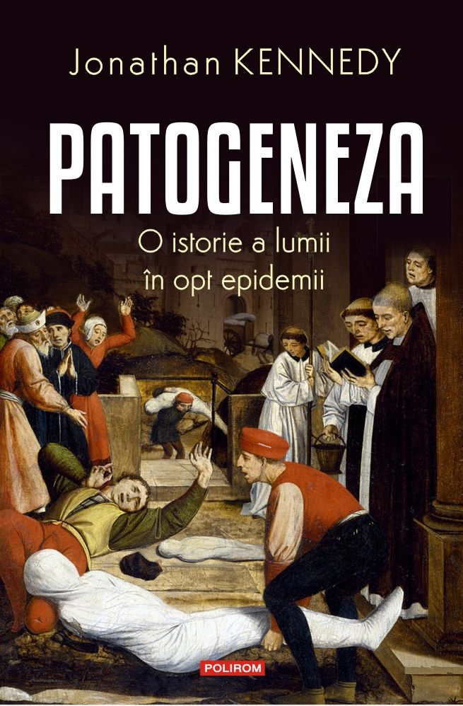 Patogeneza. O istorie a lumii în opt epidemii