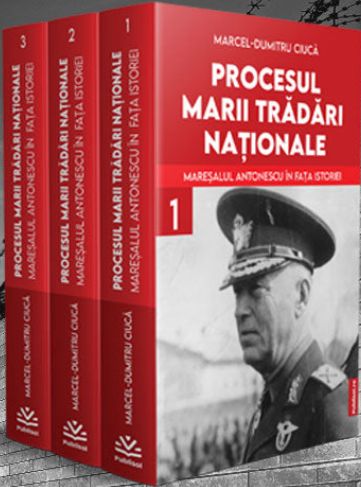 Procesul marii tradari nationale. Maresalul Antonescu in fata istoriei, pachet 3 volume