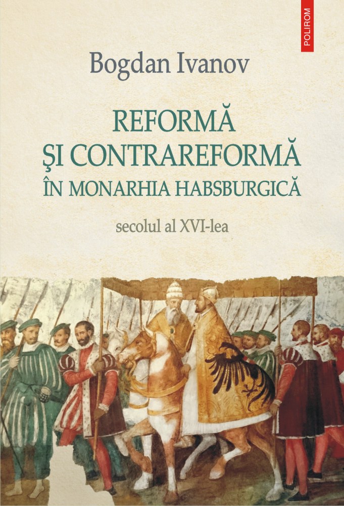 Reforma si Contrareforma in Monarhia Habsburgica. Secolul al XVI-lea