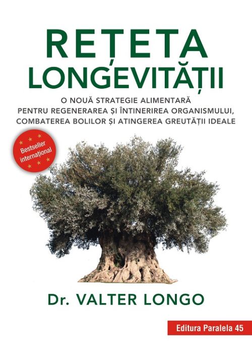 Reteta longevitatii. O noua strategie alimentara pentru regenerarea si intinerirea organismului