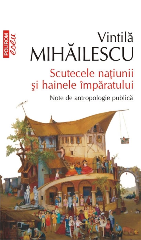 Scutecele natiunii si hainele imparatului. Note de antropologie publica