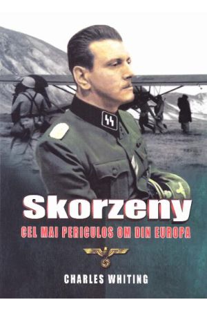 Skorzeny, cel mai periculos om din Europa