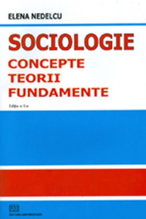 Sociologie. Concepte, teorii, fundamente