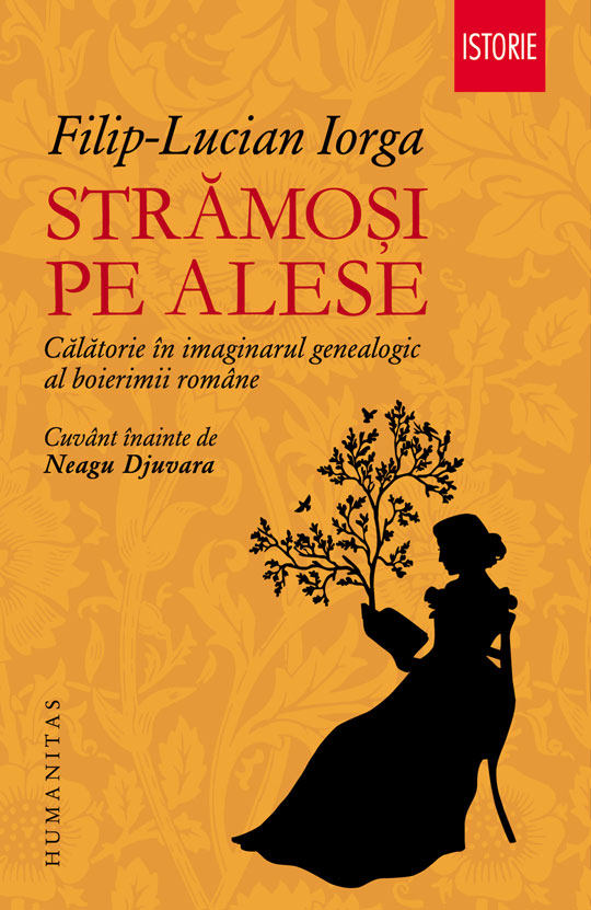 Stramosi pe alese. Calatorie in imaginarul genealogic al boierimii romane