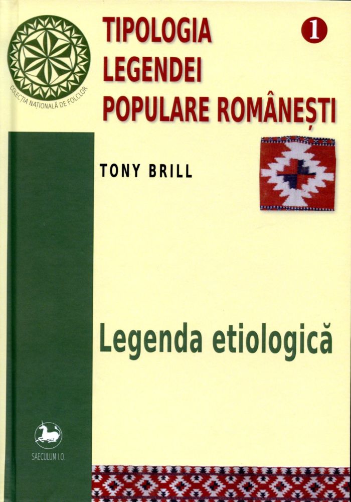 Tipologia legendei populare romanesti. vol. I Legenda etiologica