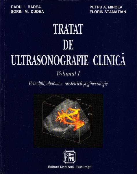 Tratat de ultrasonografie clinica Volumul 1. Principii, abdomen, obstetrica si ginecologie