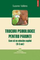 Trucuri psihologice pentru parinti. Cum sa ne educam copilul de 0-3 ani