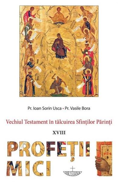 Vechiul Testament in talcuirea Sfintilor Parinti. Profetii mici