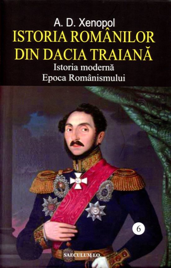 Istoria romanilor din Dacia Traiana, volumul 6. Epoca romanismului
