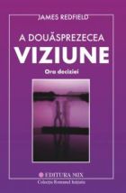 A douasprezecea viziune. Ora deciziei