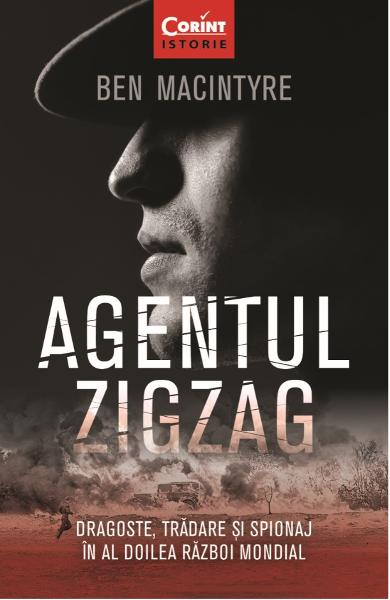 Agentul ZigZag. Dragoste, tradare si spionaj in al doilea razboi mondial