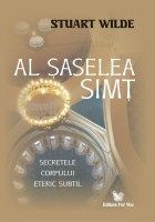 Al saselea simt. Secretele corpului eteric subtil