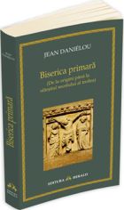 Biserica primara. De la origini pana la sfarsitul secolului al treilea