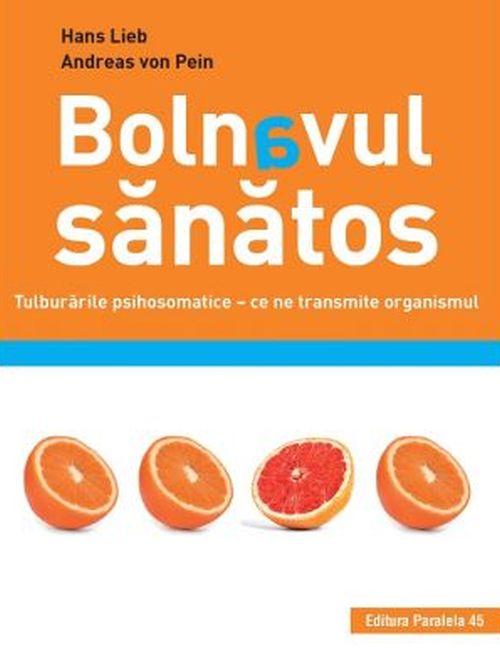 Bolnavul sanatos. Tulburarile psihosomatice. Ce ne transmite organismul