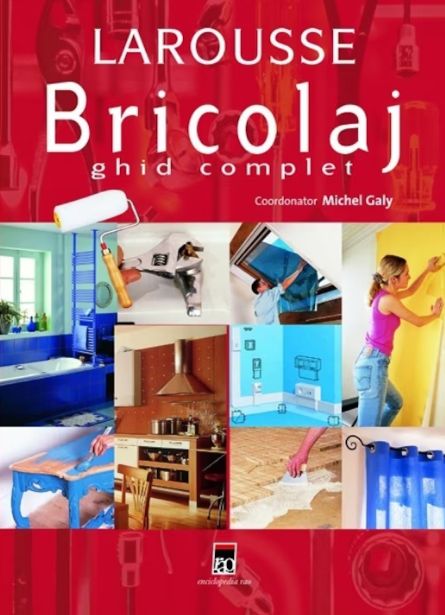 Bricolaj. Ghid complet Larousse