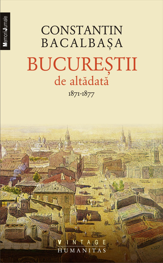 Bucurestii de altadata vol. 1. Anii 1871-1877