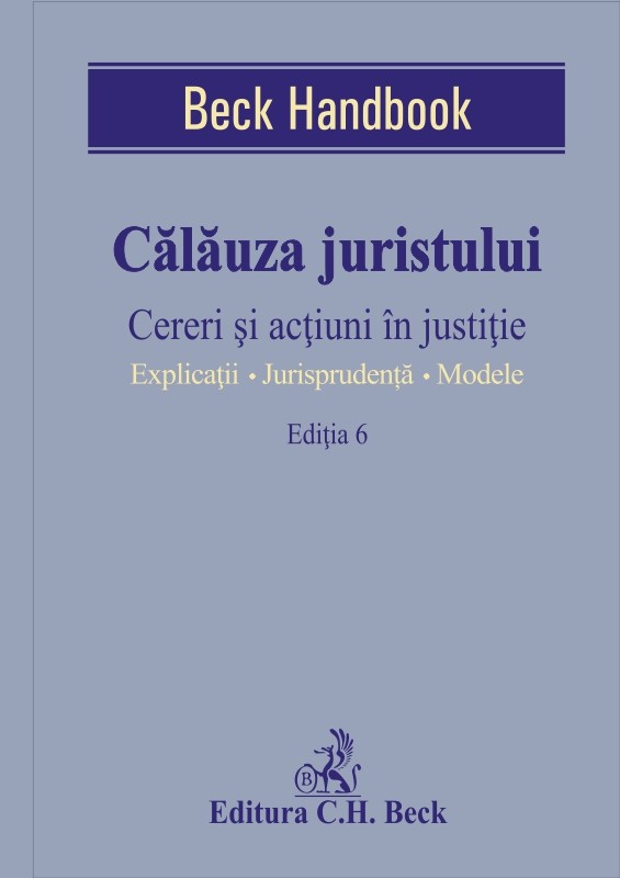 Calauza juristului. Cereri si actiuni in justitie, editia a 6-a