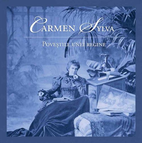 Carmen Sylva. Povestile unei Regine