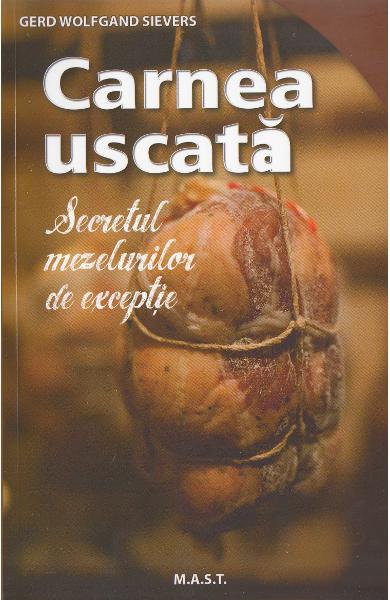 Carnea uscata. Secretul mezelurilor de exceptie