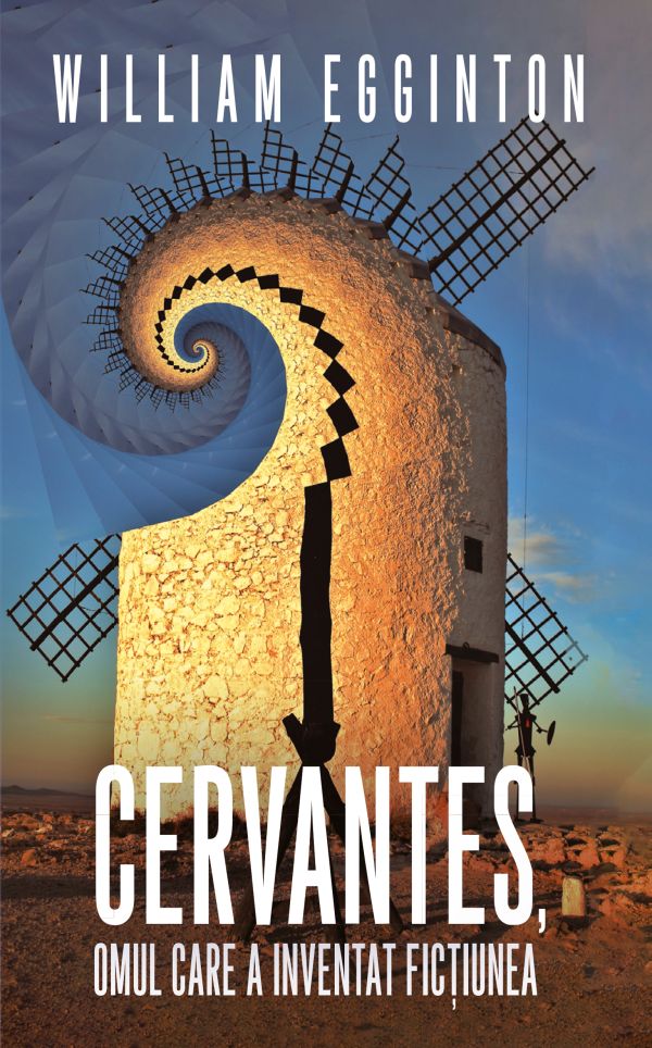 Cervantes, omul care a inventat fictiunea