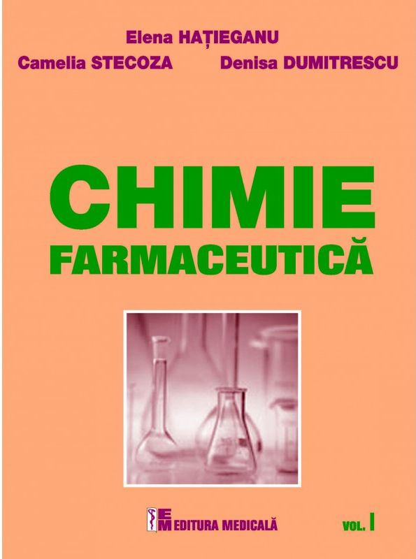 Chimie farmaceutica. Volumul 1, editie revizuita si adaugita a lucrarii Chimie terapeutica