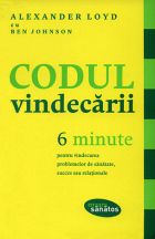 Codul Vindecarii. 6 minute pentru vindecarea problemelor de sanatate