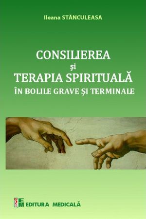 Consilierea si terapia spirituala in bolile grave si terminale