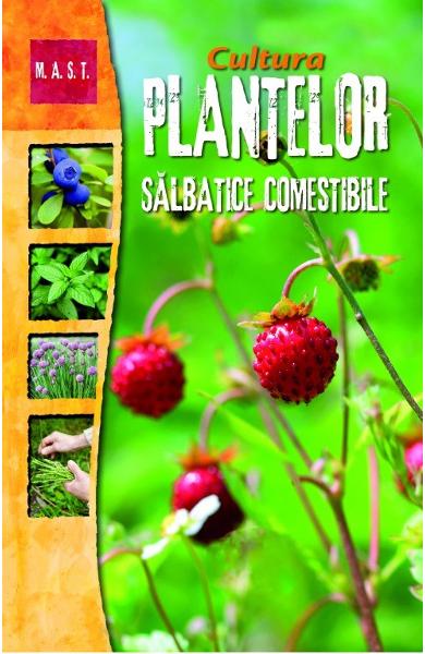 Cultura plantelor salbatice comestibile